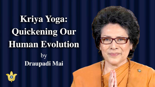 Kriya Yoga: Quickening Our Human Evolution by Draupadi Mai