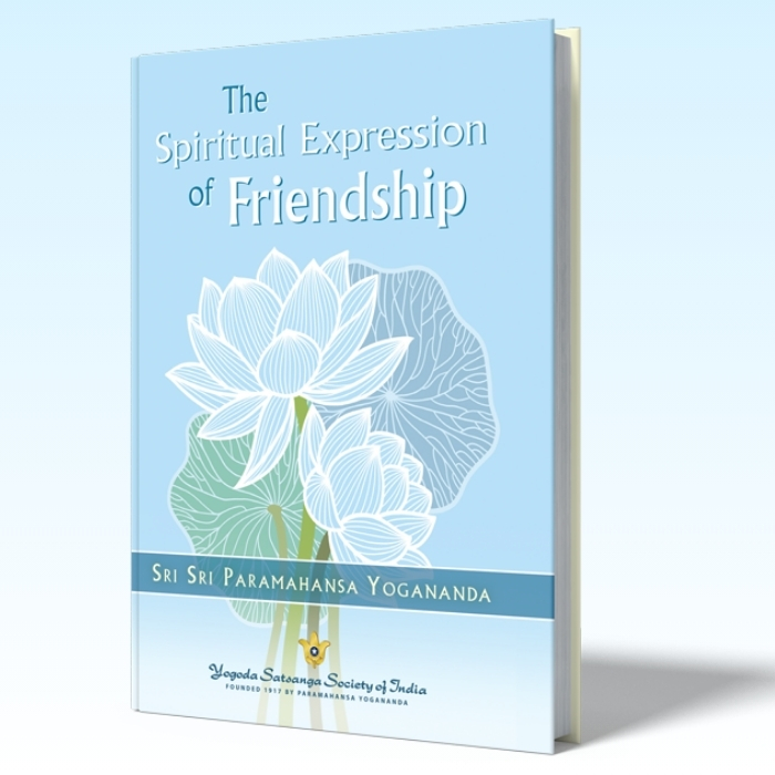 The Spiritual Expression of Friendship - Book by Paramahansa Yogananda