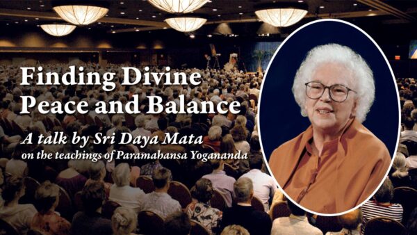 Finding Divine Peace and Balance by Sri Sri Daya Mata