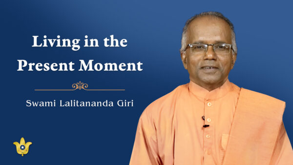 Living in the Present Moment By Swami Lalitananda Giri