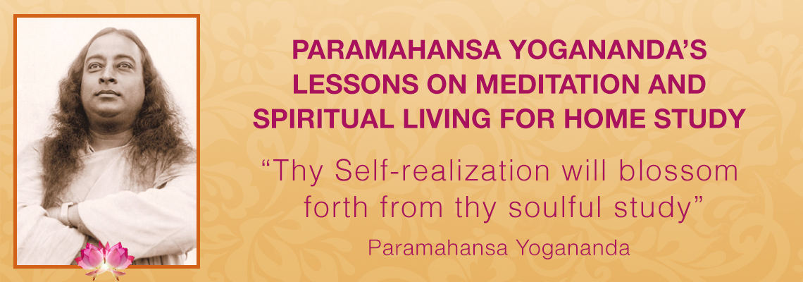 Paramahansa Yogananda's lessons on meditations and spiritual living